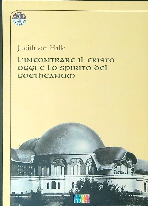 L'incontrare il Cristo oggi e lo spirito del Goetheanum