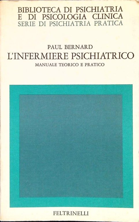 L'infermiere psichiatrico. Manuale teorico e pratico