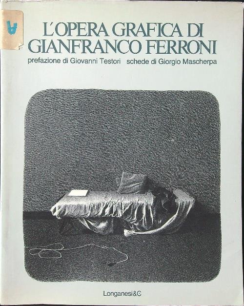 L'opera grafica di Gianfranco Ferroni