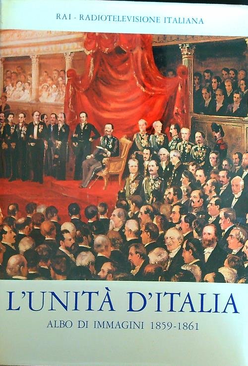 L'unita' d'italia. Albo di immagini 1859-1861