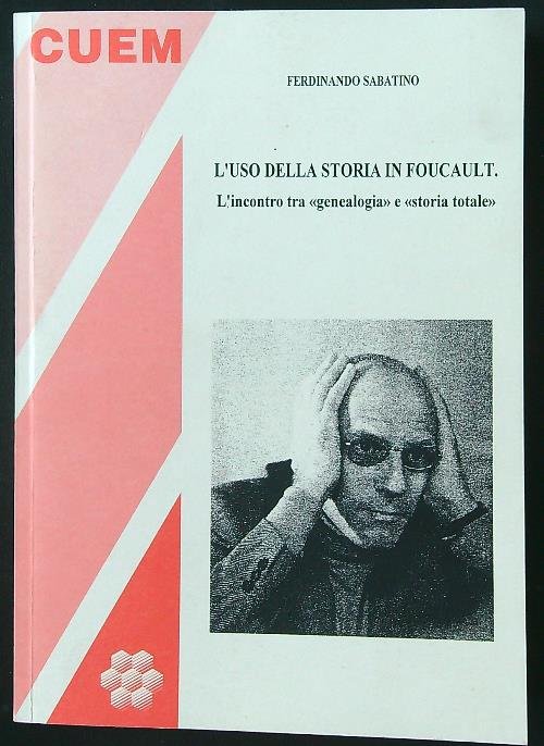 L'uso della storia in Foucault. L'incontro tra genealogia e storia …
