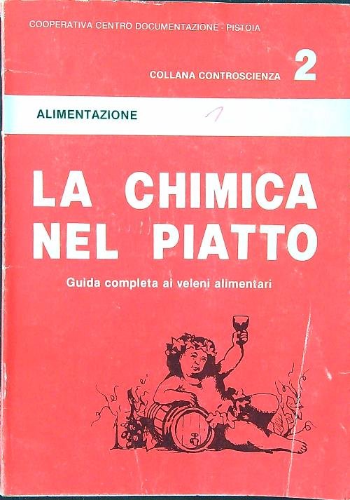 La chimica nel piatto. Guida completa ai veleni alimentari