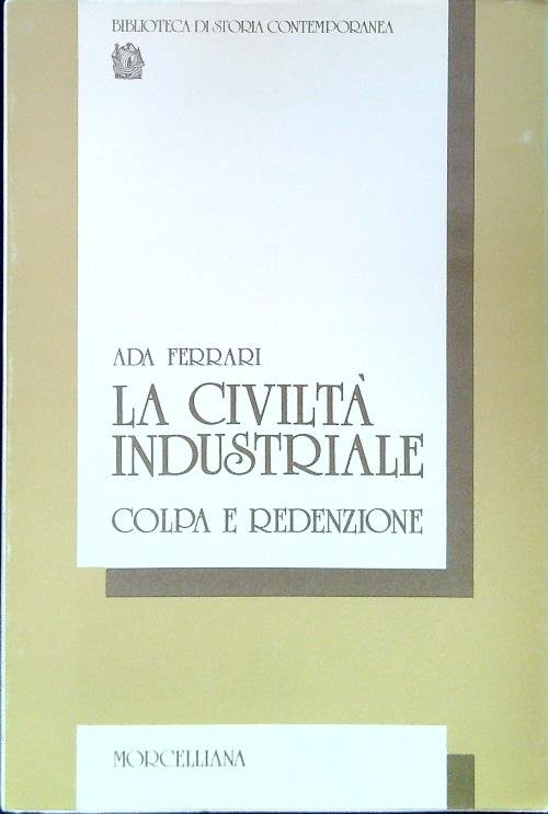 La civilta' industriale. Colpa e redenzione