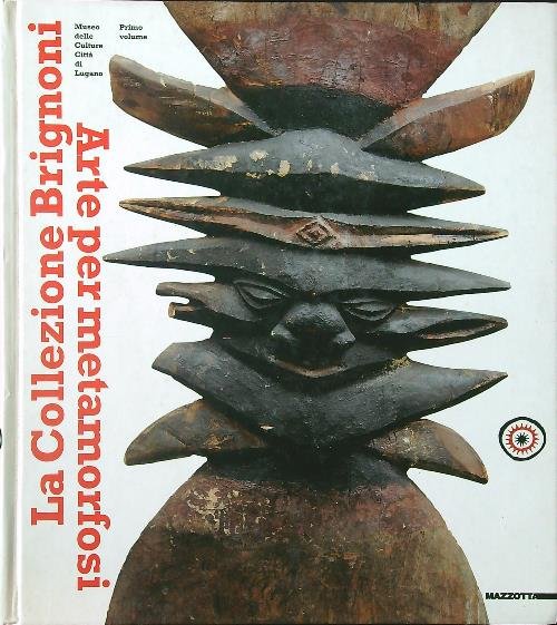 La collezione Brignoni. Arte per metamorfosi vol. 1