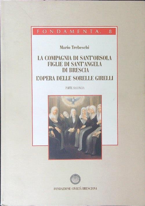 La compagnia di Sant'Orsola Figlie di Sant'Angela di Brescia L'opera …