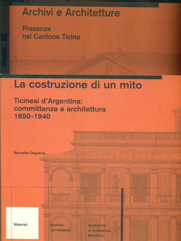 La costruzione di un mito. Archivi e architetture 2 voll.