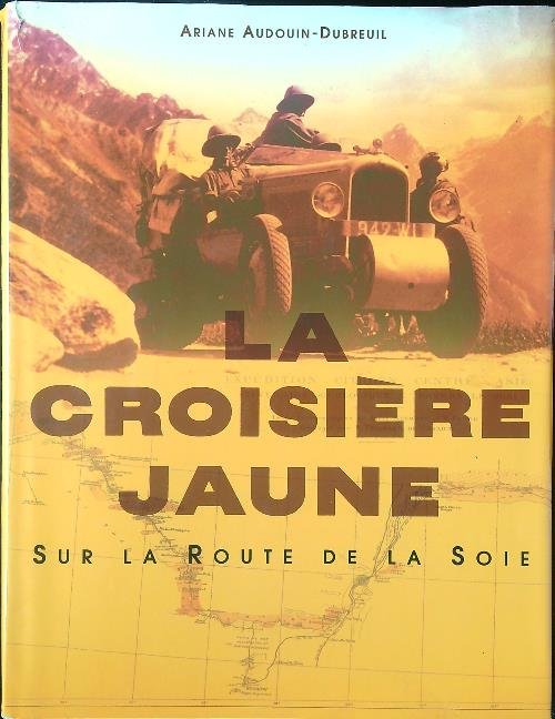 La Croisiere jaune: Sur la route de la soie
