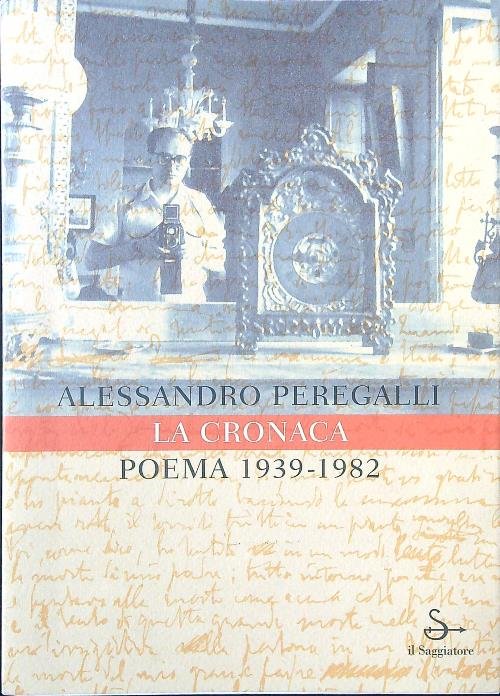 La cronaca. Poema 1939-1982