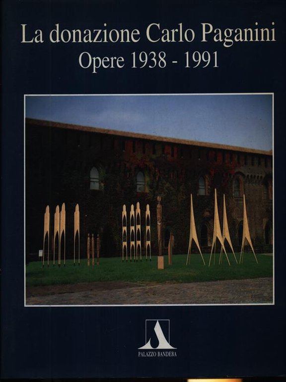 La Donazione Carlo Paganini. Opere 1938-1991