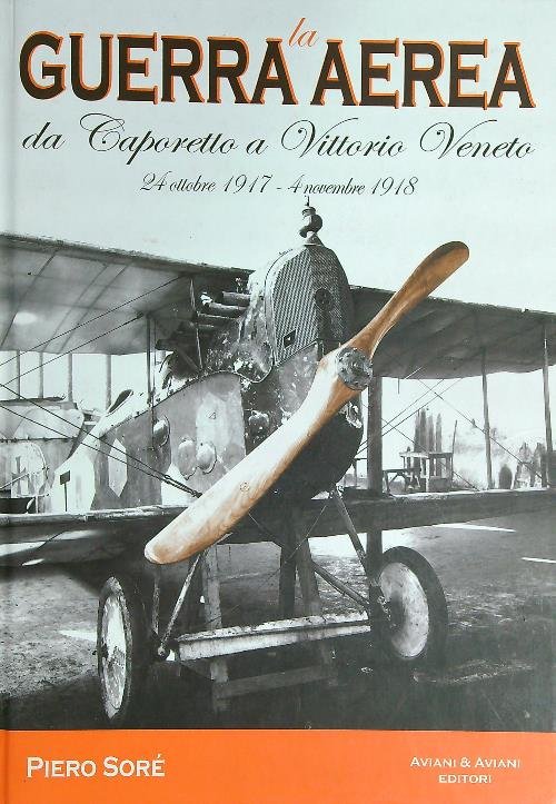 La guerra aerea da Caporetto a Vittorio Veneto