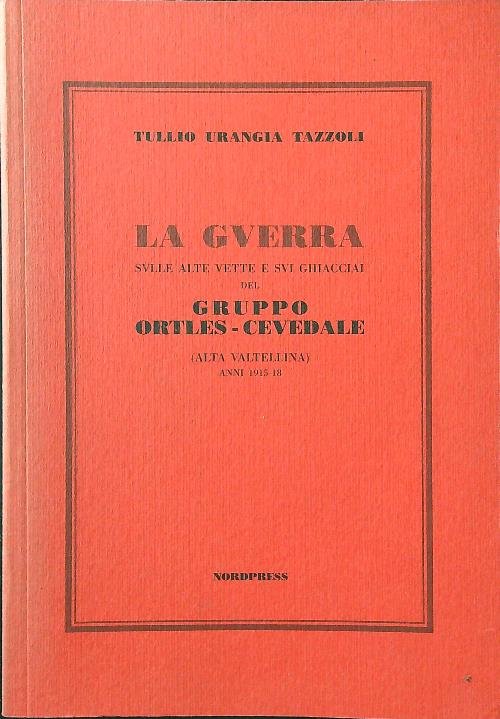 La guerra sulle alte vette e sui monti del gruppo …