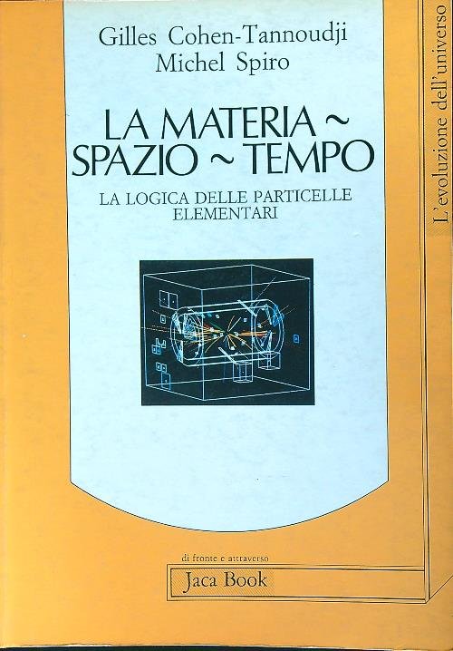La materia, spazio, tempo. La logica delle particelle elementari