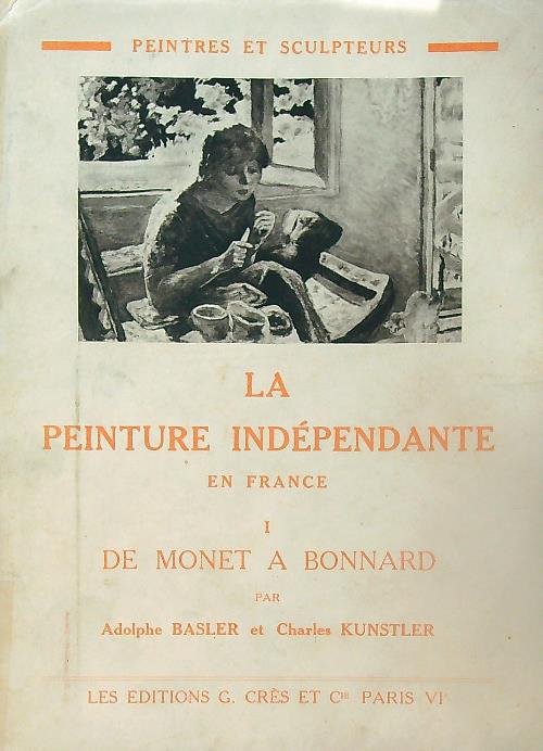 La Peinture Independante en France. 1. De Monet a' Bonnard