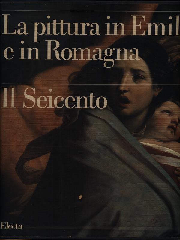 La pittura in Emilia e in Romagna. Il Seicento 2vv