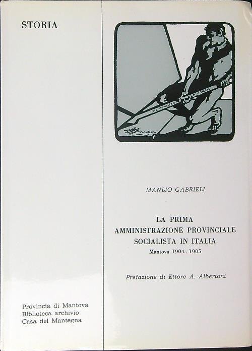 La prima amministrazione provinciale socialista in Italia Mantova 1904 - …