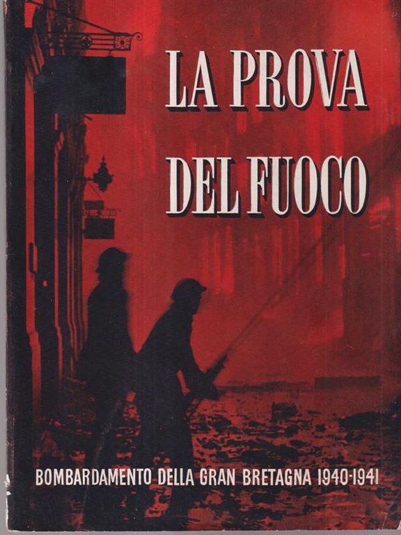 La prova del fuoco. Bombardamento Gran Bretagna 1940-41