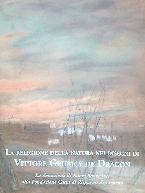 La religione della natura nei disegni di Vittore Grubicy De …