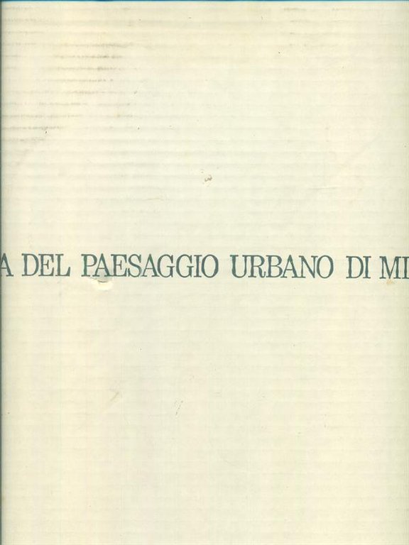 La storia del paesaggio urbano di Milano.