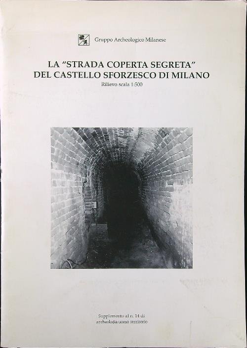 La strada coperta segreta del Castello Sforzesco di Milano