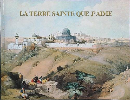 La Terre Sainte que j'aime. Lithographie par David Roberts
