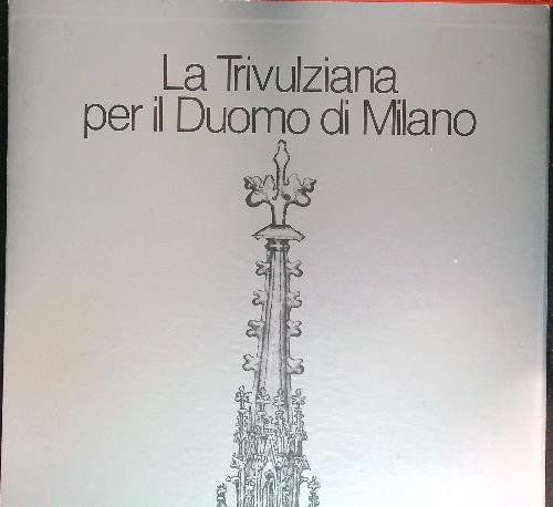 La Trivulziana per il Duomo di Milano
