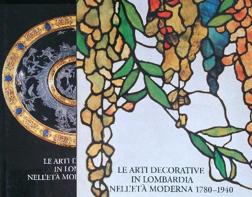 Le arti decorative in Lombardia nell'eta' moderna 2 vv