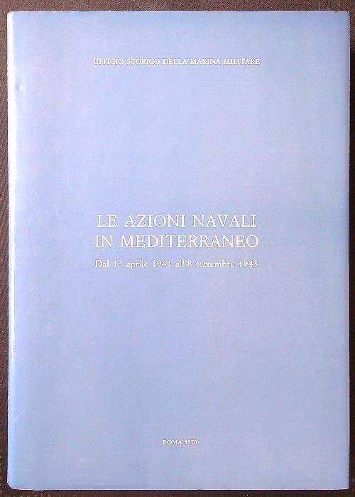 Le azioni navali in Mediterraneo dal 1 aprile 1941 all'8 …