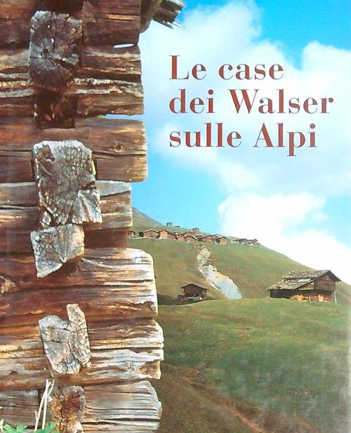 Le case dei Walser sulle Alpi