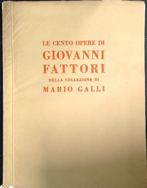 Le cento opere di Giovanni Fattori della collezione Mario Galli