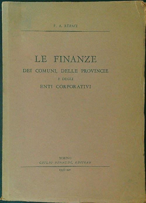 Le finanze dei comuni, delle provincie e degli enti corporativi