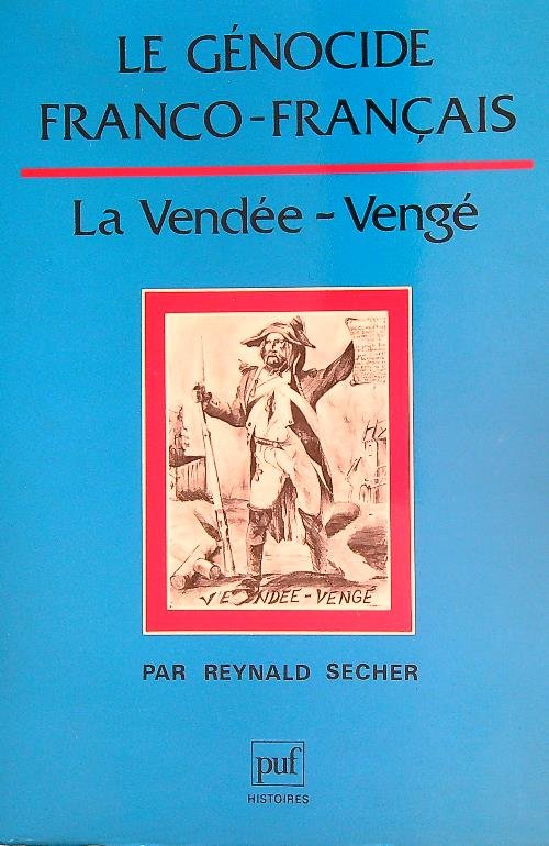 Le genocide franco-francais: La Vendee-Venge'