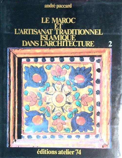 Le Maroc et l'Artisanat Traditionnel Islamique dans l'Architecture 2vv
