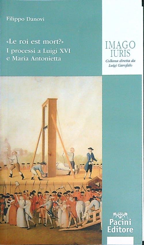 Le roi est mort?. I processi a Luigi XVI e …