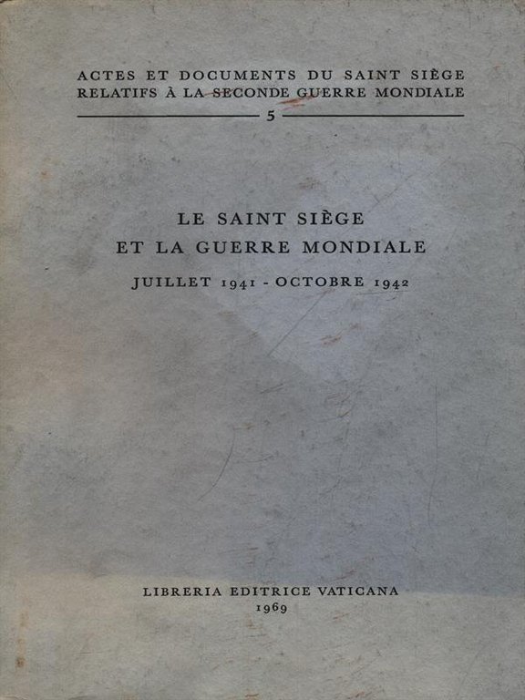 Le Saint Siege et la Guerre Mondiale. Juillet 1941-octobre 1942