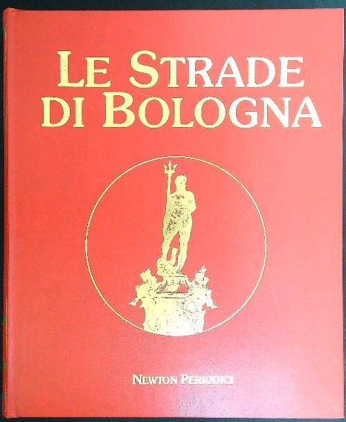 Le strade di Bologna 4 voll.