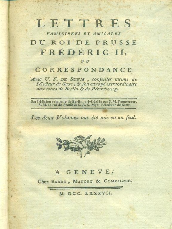 Lettres familiaires et amicales du Roi de Prusse Frederic II
