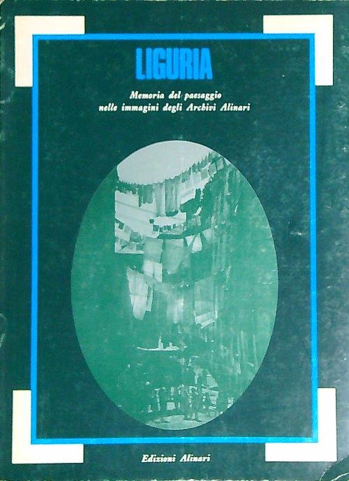 Liguria. Memoria del paesaggio nelle immagini degli Archivi Alinari | Immagine principale