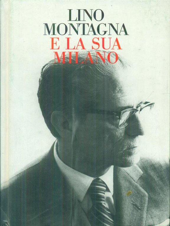 Lino Montagna e la sua Milano