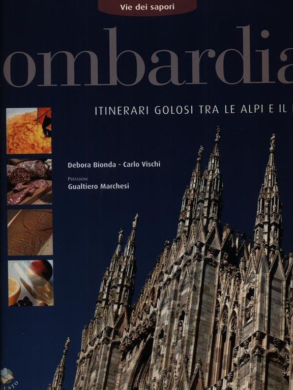 Lombardia. Itinerari golosi tra le Alpi e il Po | Immagine Gallery 2