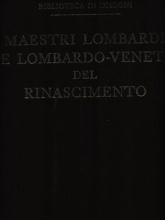 Maestri Lombardi E Lombardo-Veneti Del Rinascimento