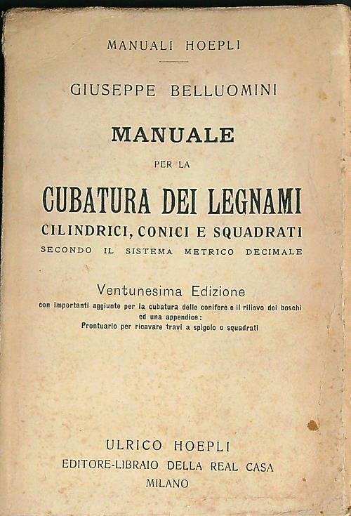 Manuale per la cubatura dei legnami cilindrici, conici e squadrati