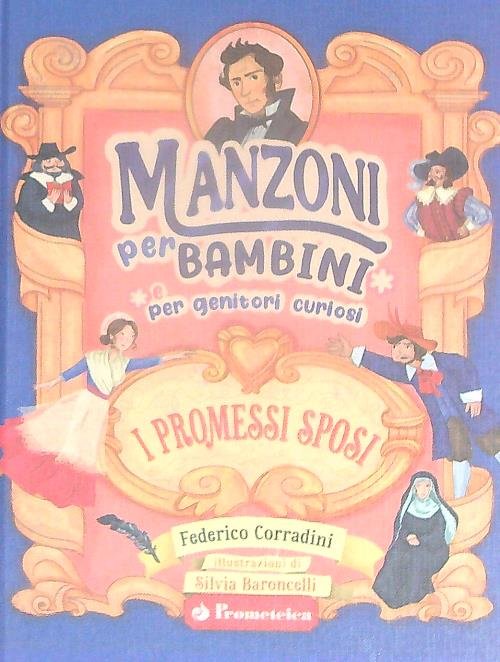 Manzoni per bambini (e per genitori curiosi). I Promessi Sposi