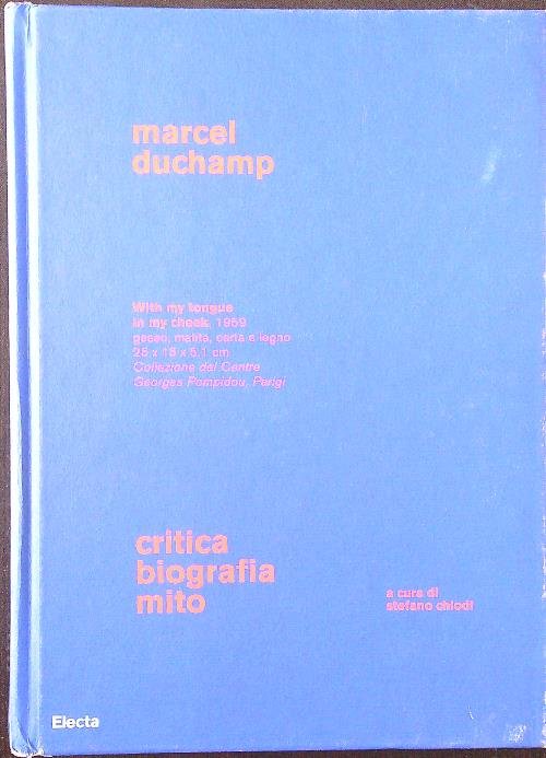 Marcel Duchamp. Critica, biografia, mito