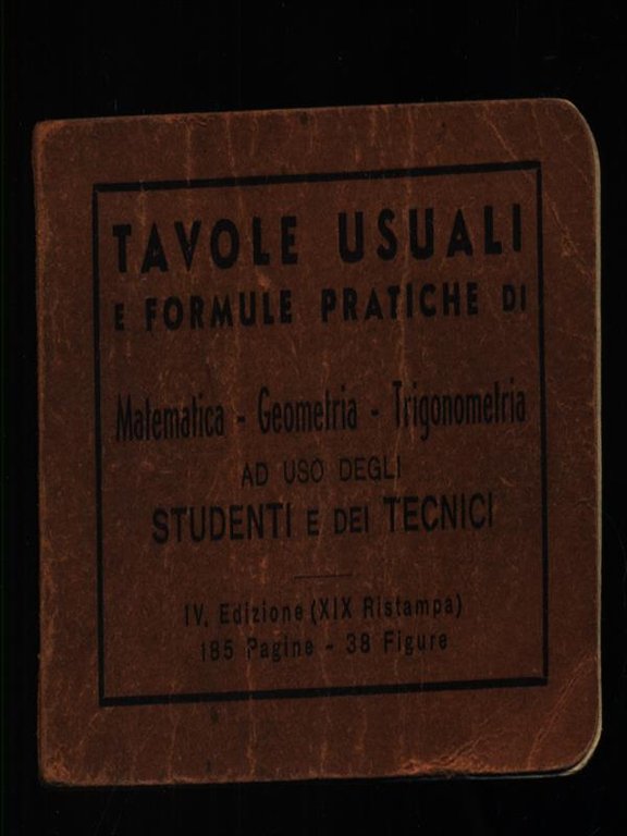 Matematica - Geometria - Trigonometria. Tavole usuali e formule pratiche