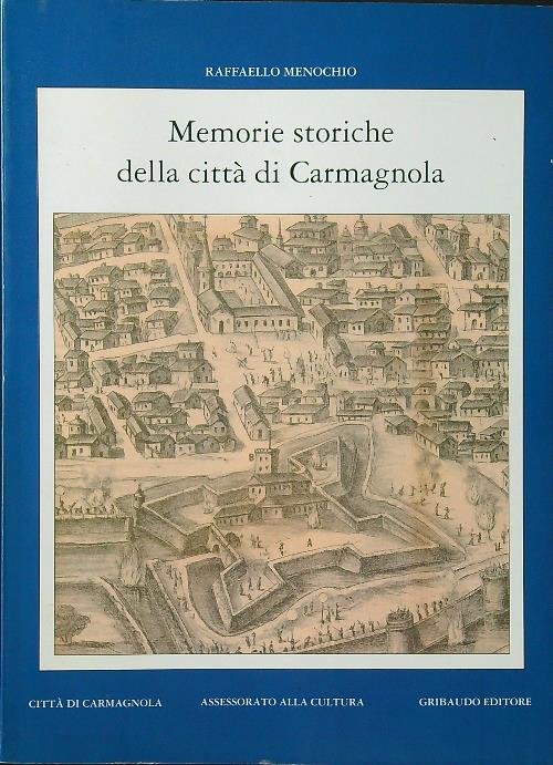 Memorie storiche della citta' di Carmagnola