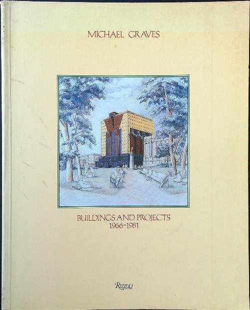 Michael Graves: Buildings and Projects 1966-1981