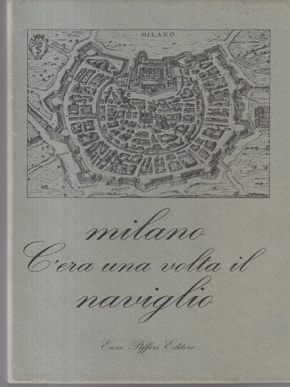 Milano C'Era Una Volta Il Naviglio