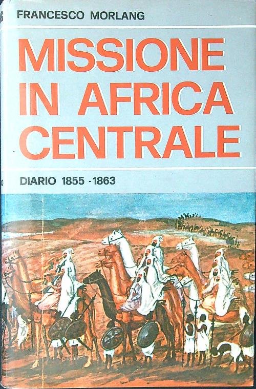 Missione in Africa centrale. Diario 1855-1863
