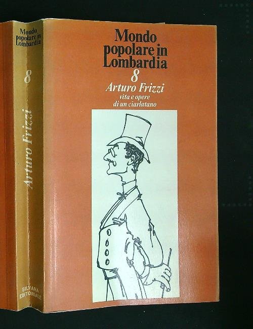 Mondo popolare in Lombardia. 8 Arturo Frizzi vita e opere …