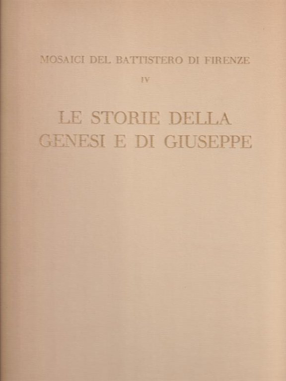 Mosaici del Battistero di Firenze. Vol. 4: Storie della Genesi …